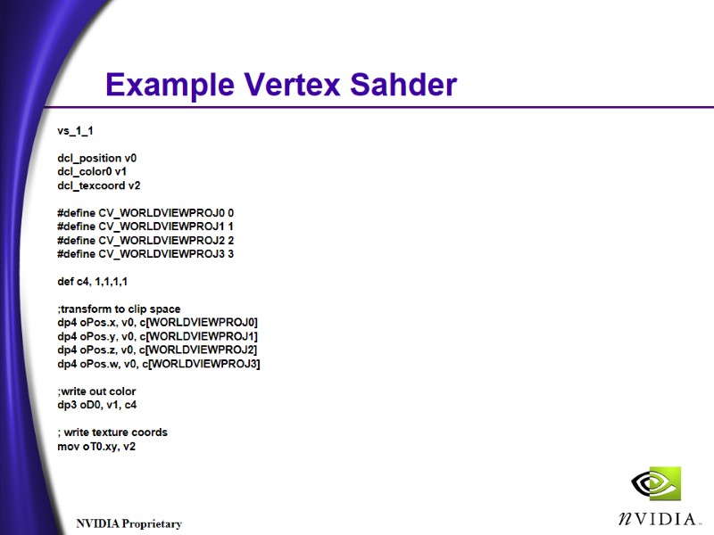 Example Vertex Sahder vs_1_1 dcl_position v0 dcl_color0 v1 dcl_texcoord v2 Example Vertex Sahder vs_1_1 dcl_position v0 dcl_color0 v1 dcl_texcoord v2